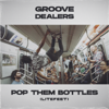 Pop Them Bottles (LiteFeet) - Groove Dealers
