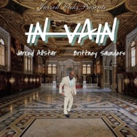 In Vain (feat. Jarred AllStar & Brittney Saunders) - Single - Jarrod Hicks