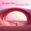 The Magic Flutes - Meditation Music - Panflöten Träume & Native Flutescapes