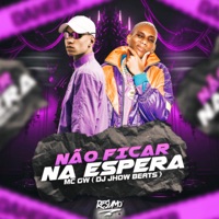 Não Ficar na Espera - Single - MC GW & DJ Jhow Beats