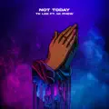 Not Today (feat. 1K Phew)