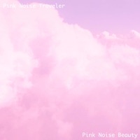 Pink Noise Beauty - Single - Pink Noise Traveler