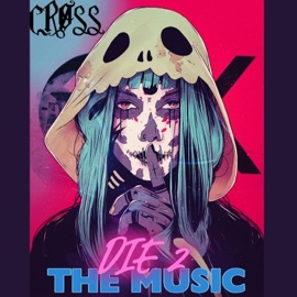 Die 2 the Music CRØSS