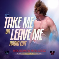 Take Me Or Leave Me (Radio Edit) - Single - Mou5EmO & Mou5ZyZZ