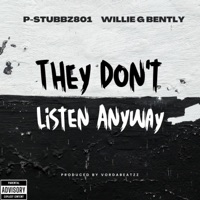 They Don't Listen Anyway! (feat. Willie G Bently) - Single - Pstubbz801