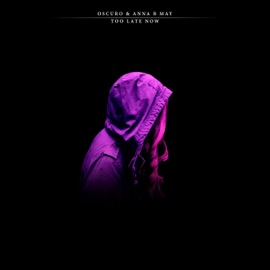 Too Late Now (feat. Anna B May) Oscuro