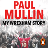 My Wrexham Story - Paul Mullin