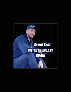 Listen to GRANİ ERDİ, watch music videos, read bio, see tour dates & more!