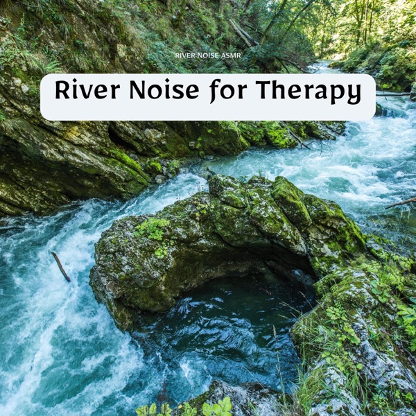 River Noise for Therapy