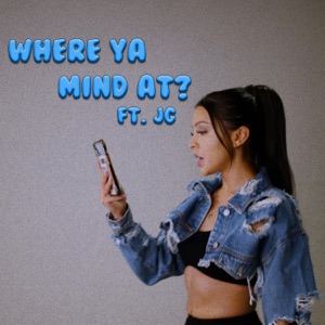 Where Ya Mind At (feat. JG)