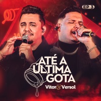 Até a Última Gota, Ep. 3 (Ao Vivo) - Vitor & Versol