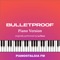 Bulletproof - Pianostalgia FM lyrics