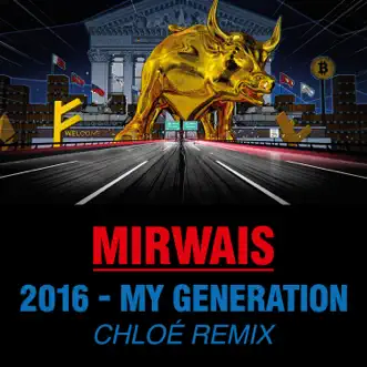 2016 - My Generation (CHLOE Remix) - Single by Mirwais album reviews, ratings, credits