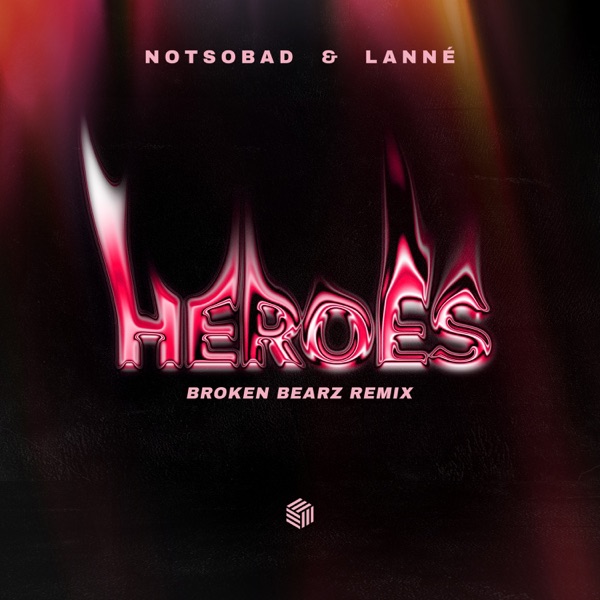 Heroes (Broken Bearz Remix) [feat. NOTSOBAD] - Single