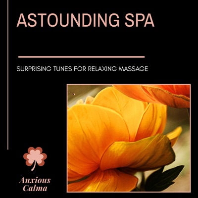 Astounding Spa - Surprising Tunes for Relaxing Massage