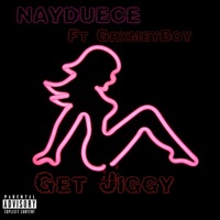 Get Jiggy (feat. GrxmeyBoy) - Single - NayDuecee