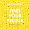 Find Your People: Building Deep Community in a Lonely World (Unabridged) - Jennie Allen