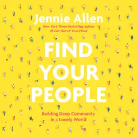 Find Your People: Building Deep Community in a Lonely World (Unabridged)