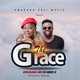 The Grace (feat. Nero X) Ewuraba Eesi