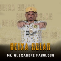 Deixa Rolar - Single - MC Alexandre Fabuloso