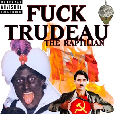 The Raptilian - F**k Trudeau!