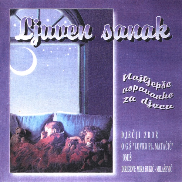 Ljuven Sanak – Najljepše Uspavanke Za Djecu