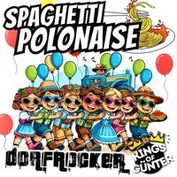 Spaghetti Polonaise - Single - Dorfrocker & Kings of Günter