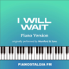 Pianostalgia FM - I Will Wait (Piano Version)  artwork
