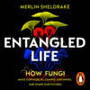 Entangled Life - Merlin Sheldrake