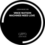 Vince Watson - Machines Need Love