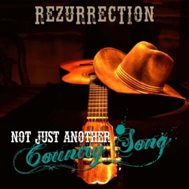 Not Just Another Country Song Rezurrection