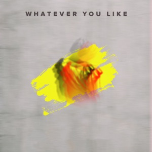 Whatever You Like