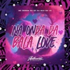 Na Onda da Bala Love (feat. DJ Max du J3) - Single