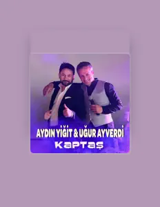 Aydın Yiğit सुनें, म्यूज़िक वीडियो देखें, बायो पढ़ें, दौरे की तारीखें और बहुत कुछ देखें!