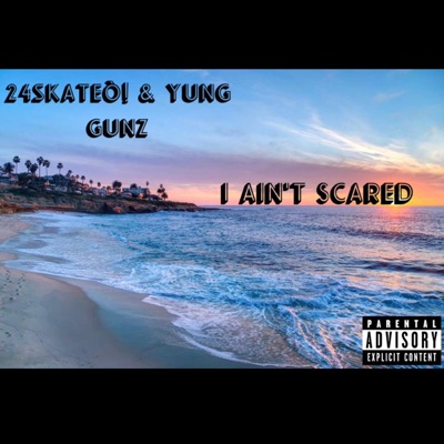 I Ain't Scared (feat. Yung Gunz) - Single