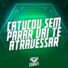 Catucou Sem Parar Vai Te Atravessar - Single