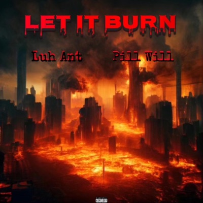 Let it burn (feat. Luh Ant) - Single
