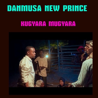 Arewahitmusic - Danmusa New Prince Kugyara Mugyara