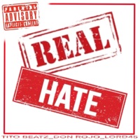 REAL HATE (feat. Don Rojo & Lord45) - Single - TITO BEATZ