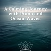 A Calming Journey with Piano and Ocean Waves