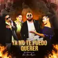 Ya No te Puedo Querer