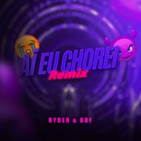 AI EU CHOREI, CHOREI TÃO BONITO (REMIX) [feat. Cool 7rack] - Single - Kof, DJ Ryder & Vibe Rec