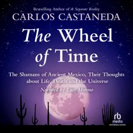 The Wheel of Time : The Shamans of Mexico Their Thoughts about Life Death and the Universe