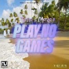 Play No Games - Single
