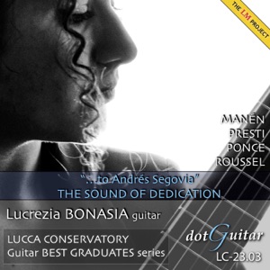 "...to Andrés Segovia" THE SOUND OF DEDICATION (The Lm Project - Lucca Conservatory Guitar Best Graduates Series)