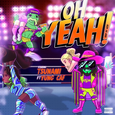 OH YEAH (feat. TSUNAMI & YUNG CAF) - Single