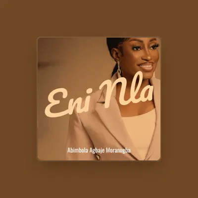 Listen to Abimbola Agbaje Moranugba, watch music videos, read bio, see tour dates & more!