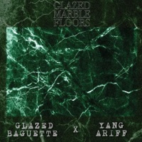 Glazed Marble Floors (feat. Yang Ariff) - EP - Glazed Baguette