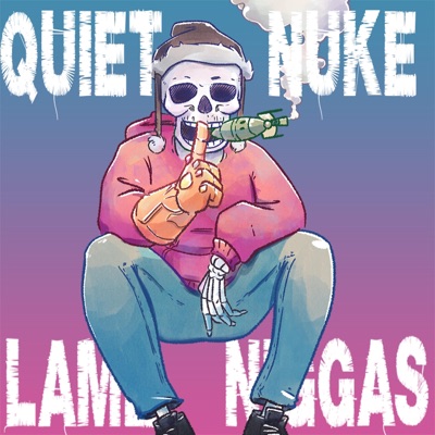 Lame Niggas (A Quiet Nuke Collab) (feat. Nuke the Party & the Cosmics) - Single