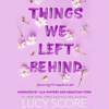 Things We Left Behind (Unabridged) - Lucy Score
